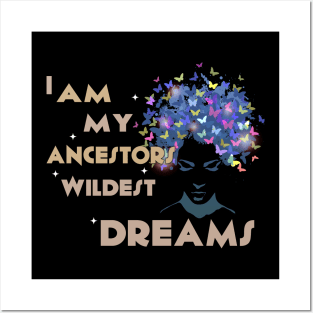 I am my ancestor wildest dream Melanin Black history gift Posters and Art